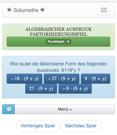 Das Ziel dieses Spiels ist es, einen algebraischen Ausdruck zu faktorisieren. Um dieses Quiz zu gewinnen, müssen Sie nur die richtige Faktorisierung des Ausdrucks in einer Liste finden.