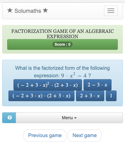Este juego utiliza identidades notables para factorizar una expresión algebraica. El objetivo es encontrar la forma factorizada de la expresión en una lista.