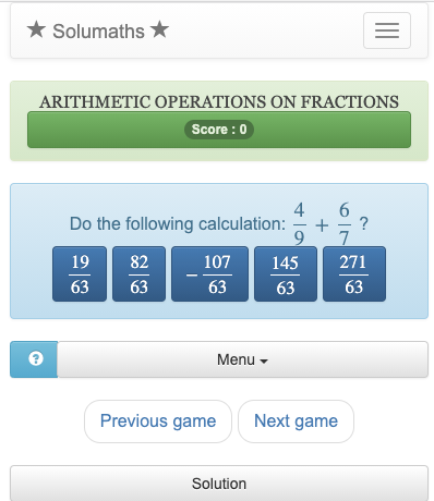 This math game is based on the calculation of whole fractions. To win this quiz, you just have to find the result of an operation between two fractions.