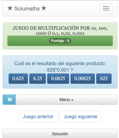 El objetivo de este quiz es multiplicar un número por 10, 100, 1000 o 0,1, 0,01, 0,001. Para ganar este juego, todo lo que tienes que hacer es encontrar el resultado correcto en una lista.