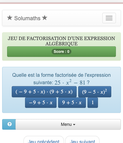 Ce jeu fait appel aux identités remarquables pour factoriser une expression algébrique. Le but est de retrouver la forme factorisée de l'expression dans une liste.