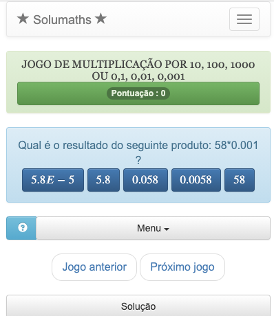 O objetivo deste questionário é multiplicar um número por 10, 100, 1000 ou 0,1, 0,01, 0,001. Para vencer este jogo, basta encontrar o resultado certo em uma lista.