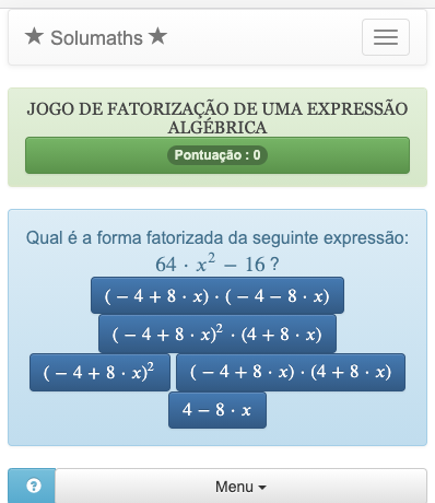 Este jogo utiliza identidades notáveis para fatorizar uma expressão algébrica. O objetivo é encontrar a forma fatorizada da expressão em uma lista.