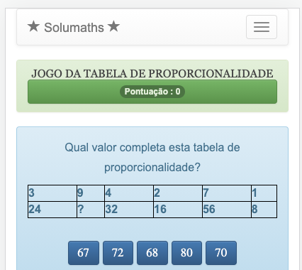O objetivo deste jogo de proporcionalidade é encontrar o valor que completa uma tabela de proporcionalidade.
